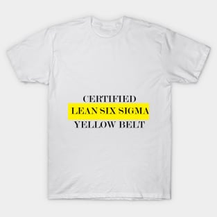 Yellow Belt Lean Six Sigma Certifed T-Shirt